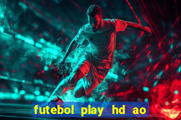 futebol play hd ao vivo agora